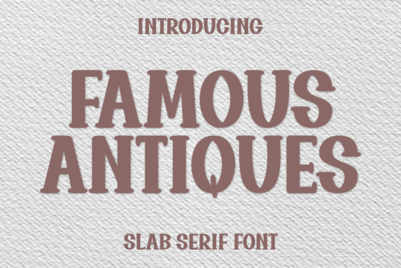 Famous Antiques Font: A Slab Serif That Stops the Scroll