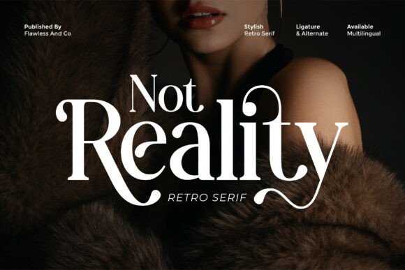 Not Reality: A Serif That Speaks Before You Read It